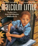 Malcolm Little The Boy Who Grew up to Become Malcolm X 2014 9781442412163 Front Cover