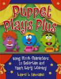 Puppet Plays Plus Using Stock Characters to Entertain and Teach Early Literacy 2008 9781591587163 Front Cover