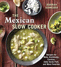 Mexican Slow Cooker Recipes for Mole, Enchiladas, Carnitas, Chile Verde Pork, and More Favorites [a Cookbook] 2012 9781607743163 Front Cover