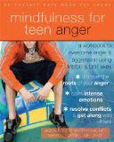 Mindfulness for Teen Anger A Workbook to Overcome Anger and Aggression Using MBSR and DBT Skills  9781608829163 Front Cover