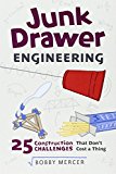 Junk Drawer Engineering 25 Construction Challenges That Don't Cost a Thing  9781613737163 Front Cover