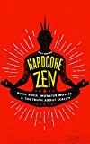 Hardcore Zen Punk Rock, Monster Movies and the Truth about Reality  9781614293163 Front Cover
