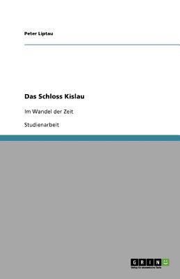 Das Schloss Kislau Im Wandel der Zeit 2010 9783640759163 Front Cover