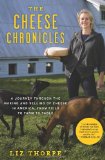 Cheese Chronicles A Journey Through the Making and Selling of Cheese in America, from Field to Farm to Table cover art