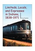 Limiteds, Locals, and Expresses in Indiana, 1838-1971 2003 9780253342164 Front Cover