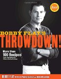 Bobby Flay's Throwdown! More Than 100 Recipes from Food Network's Ultimate Cooking Challenge 2010 9780307719164 Front Cover