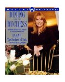 Dining with the Duchess Making Everyday Meals a Special Occasion 1999 9780684852164 Front Cover