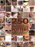 250 Tips, Techniques, and Trade Secrets for Potters The Indispensable Compendium of Essential Knowledge and Troubleshooting Tips cover art