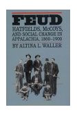 Feud Hatfields, Mccoys, and Social Change in Appalachia, 1860-1900