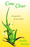 Come Closer: Messages from the God Within 2007 9780936878164 Front Cover