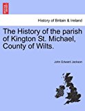 History of the Parish of Kington St Michael, County of Wilts 2011 9781241346164 Front Cover