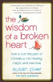 Wisdom of a Broken Heart How to Turn the Pain of a Breakup into Healing, Insight, and New Love  9781416593164 Front Cover