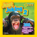 National Geographic Kids Just Joking 2 300 Hilarious Jokes about Everything, Including Tongue Twisters, Riddles, and More 2012 9781426310164 Front Cover