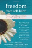 Freedom from Self-Harm Overcoming Self-Injury with Skills from DBT and Other Treatments 2009 9781572246164 Front Cover