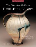 Complete Guide to High-Fire Glazes Glazing and Firing at Cone 10