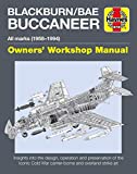 Blackburn/BAE Buccaneer Owners' Workshop Manual All Marks (1958-94) - Insights into the Design, Operation and Preservation of the Iconic Cold War Carrier-Borne and Overland Strike Jet  9781785211164 Front Cover