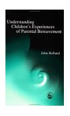 Understanding Children's Experiences of Parental Bereavement 2001 9781843100164 Front Cover