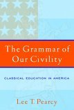 Grammar of Our Civility Classical Education in America cover art