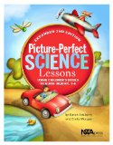 Picture-Perfect Science Lessons Using Children&#39;s Books to Guide Inquiry, 3-6