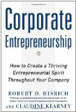 Corporate Entrepreneurship: How to Create a Thriving Entrepreneurial Spirit Throughout Your Company  9780071763165 Front Cover