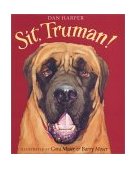 Sit, Truman! 2001 9780152026165 Front Cover