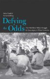 Defying the Odds The Tule River Tribe's Struggle for Sovereignty in Three Centuries  9780300120165 Front Cover