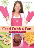 Food, Faith and Fun A Faithgirlz! Cookbook 2012 9780310723165 Front Cover