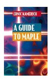 Guide to Maple 1998 9780387941165 Front Cover