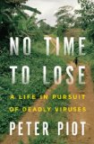 No Time to Lose A Life in Pursuit of Deadly Viruses 2012 9780393063165 Front Cover