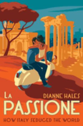 La Passione: How Italy Seduced the World  9780451499165 Front Cover