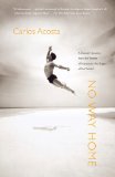No Way Home A Dancer's Journey from the Streets of Havana to the Stages of the World 2008 9781416567165 Front Cover