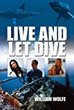 Live and Let Dive 2007 9781425998165 Front Cover