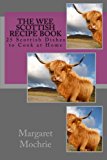 Wee Scottish Recipe Book 25 Scottish Dishes to Cook at Home 1st 9781511820165 Front Cover