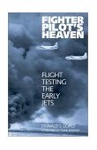 Fighter Pilot's Heaven Flight Testing the Early Jets 2001 9781560989165 Front Cover