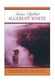 Algerian White A Narrative 2003 9781583225165 Front Cover