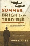 Summer Bright and Terrible Winston Churchill, Lord Dowding, Radar, and the Impossible Triumph of the Battle of Britain cover art