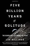 Five Billion Years of Solitude The Search for Life among the Stars 2014 9781617230165 Front Cover