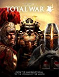 Art of Total War From the Samurai of Japan to the Legions of the North 2015 9781783292165 Front Cover