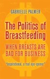 Politics of Breastfeeding When Breasts Are Bad for Business cover art