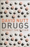 Drugs Without the Hot Air Minimising the Harms of Legal and Illegal Drugs cover art