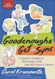 Goodenoughs Get in Sync 5 Family Members Overcome Their Special Sensory Issues 2010 9781935567165 Front Cover
