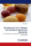 Development of a Collagen Gel Sandwich Hepatocyte Bioreactor 2010 9783838350165 Front Cover