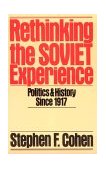 Rethinking the Soviet Experience Politics and History since 1917 1986 9780195040166 Front Cover