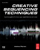 Creative Sequencing Techniques for Music Production A Practical Guide to Pro Tools, Logic, Digital Performer, and Cubase cover art
