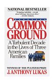 Common Ground A Turbulent Decade in the Lives of Three American Families (Pulitzer Prize Winner) cover art