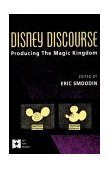 Disney Discourse Producing the Magic Kingdom cover art