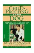 Childproofing Your Dog A Complete Guide to Preparing Your Dog for the Children in Your Life 1994 9780446670166 Front Cover