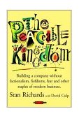 Peaceable Kingdom Building a Company Without Factionalism, Fiefdoms, Fear and Other Staples of Modern Business