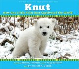 Knut How One Little Polar Bear Captivated the World 2007 9780545047166 Front Cover
