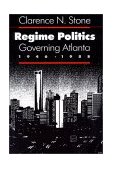 Regime Politics Governing Atlanta, 1946-1988 cover art